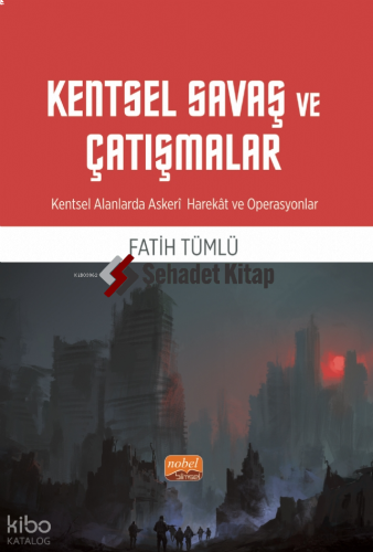 Kentsel Savaş ve Çatışmalar - Kentsel Alanlarda Askeri Harekât ve Operasyonlar