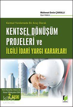 Kentsel Yenilemede Bir Araç Olarak Kentsel Dönüşüm Projeleri ve İlgili İdari Yargı Kararları
