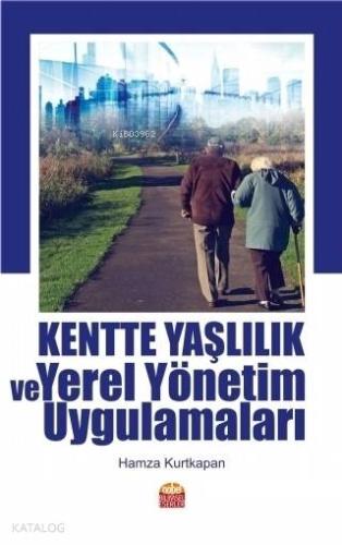Kentte Yaşlılık ve Yerel Yönetim Uygulamaları