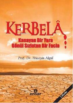 Kerbela; Kanayan Bir Yara Gönül Sızlatan Bir Facia