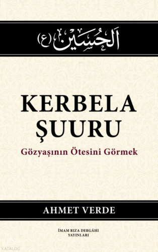 Kerbela Şuuru;Gözyaşının Ötesini Görmek | Ahmet Revde | İmam Rıza Derg