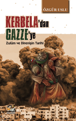 Kerbela'dan Gazze'ye;Zulüm ve Direnişin Tarihi