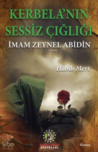 Kerbela'nın Sessiz Çığlığı;İmam Zeynel Abidin | Habib Mert | İmam Rıza