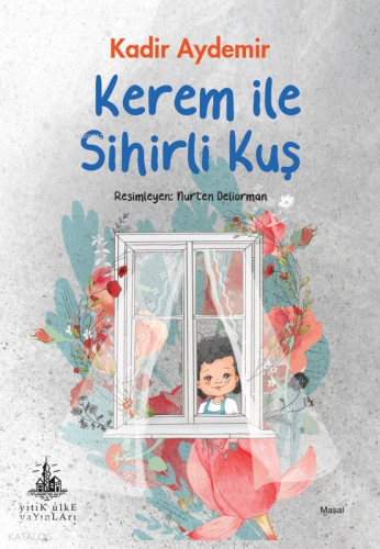 Kerem ile Sihirli Kuş | Kadir Aydemir | Yitik Ülke Yayınları