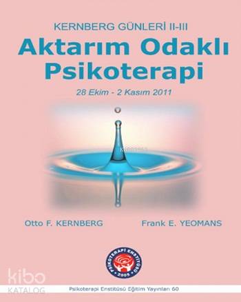 Kernberg Günleri 2-3 - Aktarım Odaklı Psikoterapi; Atölye Çalışması Malzemeleri 28 Ekim - 2 Kasım 2011