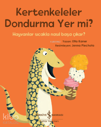 Kertenkeleler Dondurma Yer mi? ;Hayvanlar Sıcakla Nasıl Başa Çıkar?