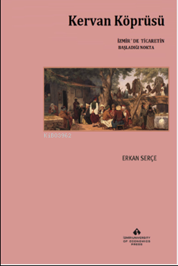 Kervan Köprüsü;İzmir'de Ticaretin Başladığı Nokta