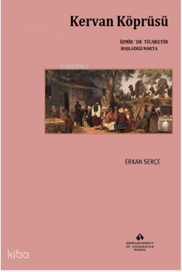 Kervan Köprüsü;İzmir'de Ticaretin Başladığı Nokta