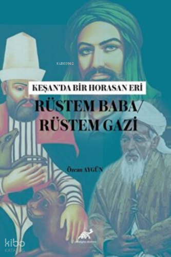 Keşan’da Bir Horasan Eri Rüstem Baba - Rüstem Gazi | Özcan Aygün | Par