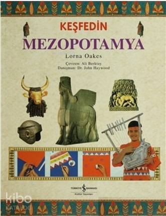 Keşfedin Mezopotamya | Lorna Oakes | Türkiye İş Bankası Kültür Yayınla