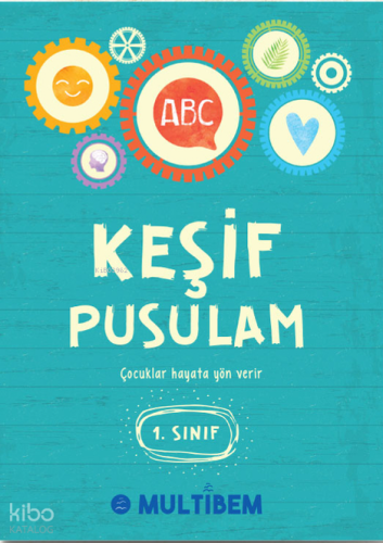 Keşif Pusulam 1. Sınıf;Çocuklar Hayata Yön Verir | Kolektif | Multibem