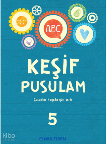 Keşif Pusulam 5;Çocuklar Hayata Yön Verir | Kolektif | Multibem Yayınc