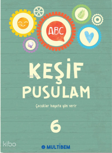 Keşif Pusulam 6;Çocuklar Hayata Yön Verir | Kolektif | Multibem Yayınc