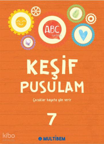 Keşif Pusulam 7;Çocuklar Hayata Yön Verir | Kolektif | Multibem Yayınc