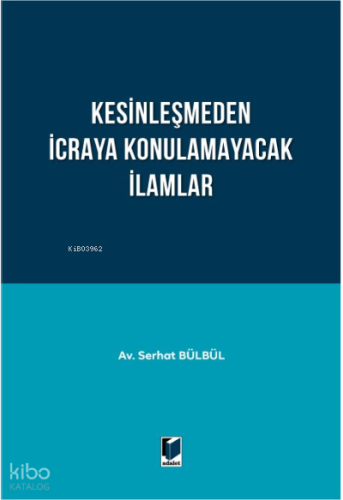 Kesinleşmeden İcraya Konulamayacak İlamlar