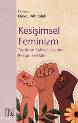Kesişimsel Feminizm;Teoriden Sahaya Uzanan Kesişimsellik | Kolektif | 