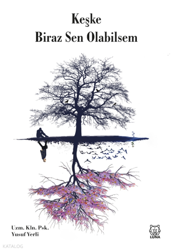 Keşke Biraz Sen Olabilsem | Yusuf Yerli | Luna Yayınları