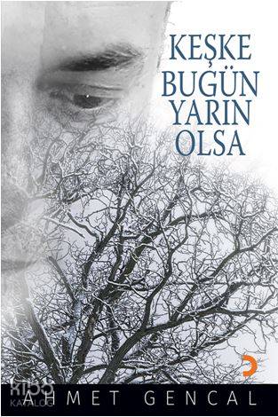 Keşke Bugün Yarın Olsa