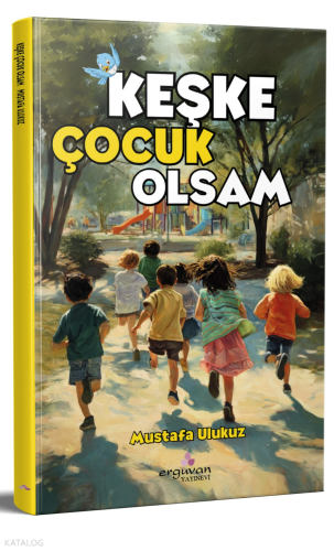 Keşke Çocuk Olsam