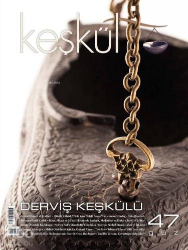Keşkül Dergisi Sayı: 47 / Derviş Keşkülü | Kolektif | Taze Kitap