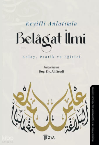 Keyifli Anlatımla Belâgat İlmi - Kolay, Pratik ve Eğitici;The Science 