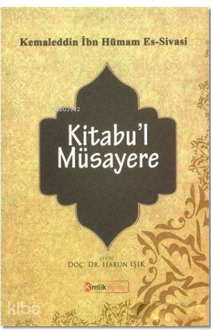 Kiabu'l Müsayere | Kemaleddin İbn Hümam Es-Sivasi | Kimlik Yayınları
