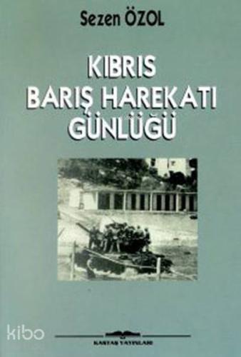 Kıbrıs Barış Harekatı Günlüğü | Sezen Özol | Kastaş Yayınları