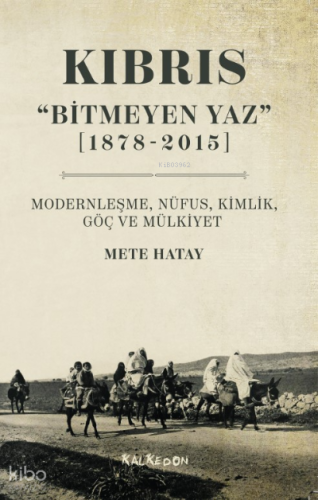 Kıbrıs “Bitmeyen Yaz” (1878-2015) Modernleşme, Nüfus, Kimlik, Göç ve Mülkiyet