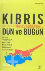 Kıbrıs Dün ve Bugün | Masis Kürkçügil | İthaki Yayınları