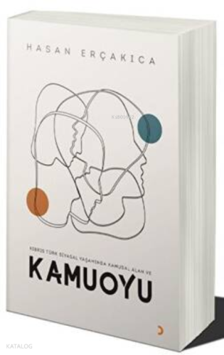 Kıbrıs Türk Siyasal Yaşamında Kamusal Alan ve Kamuoyu