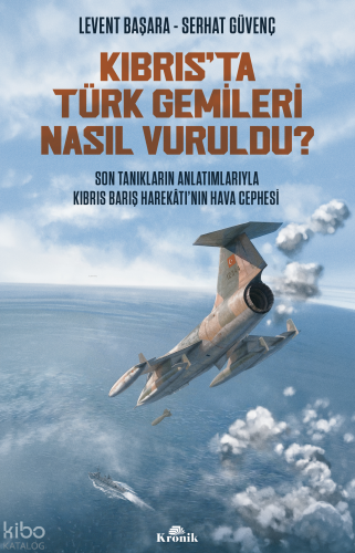 Kıbrıs'ta Türk Gemileri Nasıl Vuruldu? | Levent Başara | Kronik Kitap