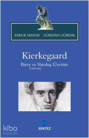 Kierkegaard; Birey ve Varoluş Üzerine