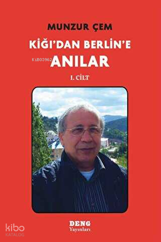 Kiğı`dan Berlin`e Anılar 1 | Munzur Çem | Deng Yayınları