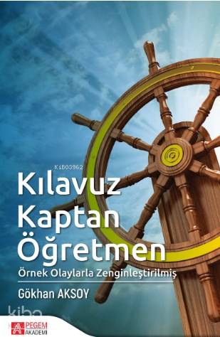 Kılavuz Kaptan Öğretmen; Örnek Olaylarla Zenginleştirilmiş
