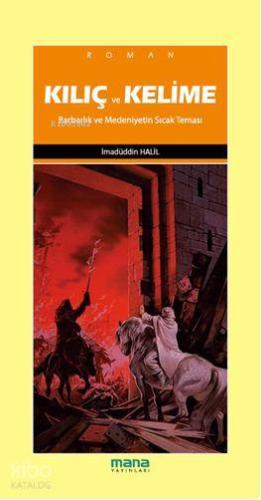 Kılıç ve Kelime; Barbarlık ve Medeniyetin Sıcak Teması | İmadüddin Hal
