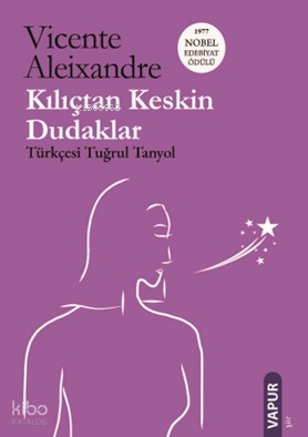 Kılıçtan Keskin Dudaklar | Vincente Aleixandre | Vapur Yayınları