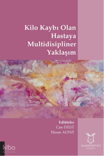 Kilo Kaybı Olan Hastaya Multidisipliner Yaklaşım | Can Özlü | Akademis