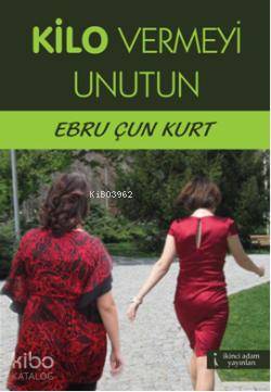Kilo Vermeyi Unutun