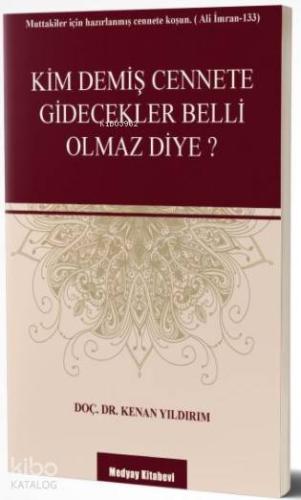Kim Demiş Cennete Gidecekler Belli Olmaz Diye?