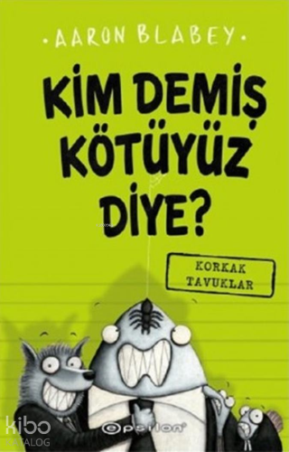 Kim Demiş Kötüyüz Diye 2 - Korkak Tavuklar | Aaron Blabey | Epsilon Ya