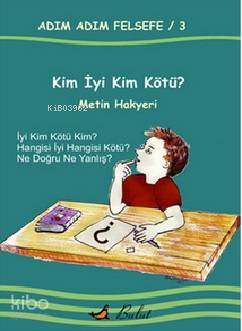 Kim İyi Kim Kötü?; Adım Adım Felsefe 3