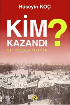 Kim Kazandı?; Bir 78'linin Öyküsü