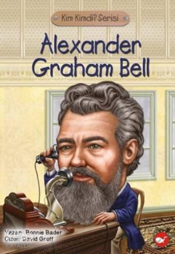 Kim Kimdi? Serisi - Alexander Graham Bell; Alexander Graham Bell | Bon