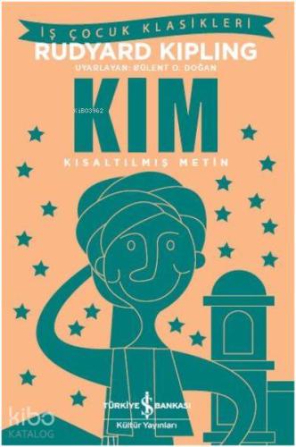Kim; Kısaltılmış Metin | Joseph Rudyard Kipling | Türkiye İş Bankası K