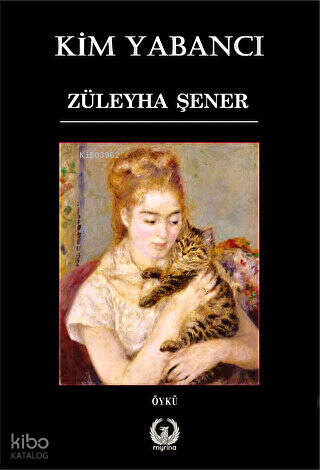 Kim Yabancı | Züleyha Şener | Myrina Yayınları