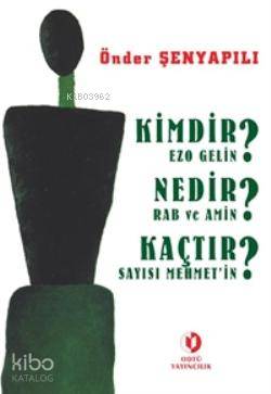 Kimdir? Nedir? Kaçtır?; Ezo Gelin - Rab ve Amin - Sayısı Mehmet'in