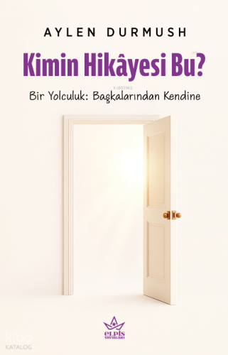 Kimin Hikâyesi Bu? | Aylen Durmush | Elpis Yayınları