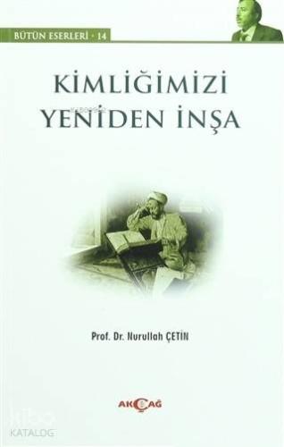 Kimliğimizi Yeniden İnşa; Bütün Eserleri:14