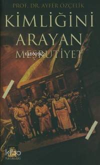 Kimliğini Arayan Meşrutiyet