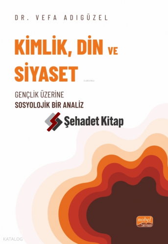 Kimlik, Din ve Siyaset - Gençlik Üzerine Sosyolojik Bir Analiz